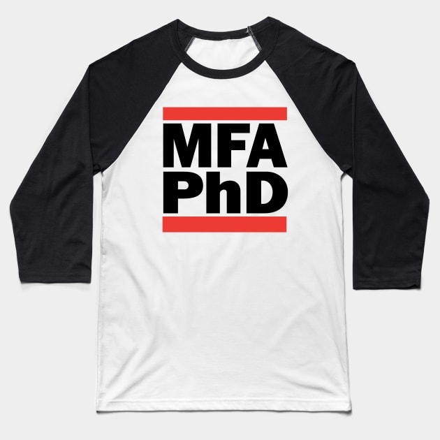 MFA PhD (black) Baseball T-Shirt by GiantsOfThought